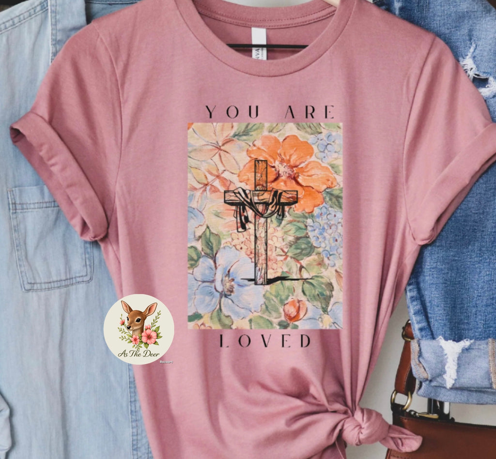 You Are Loved T-Shirt