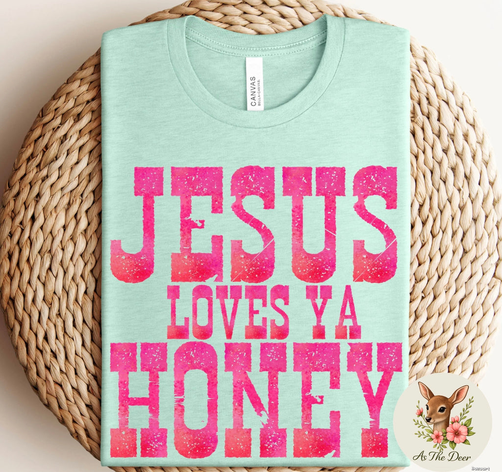 Jesus Loves Ya Honey T-Shirt