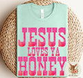 Jesus Loves Ya Honey T-Shirt